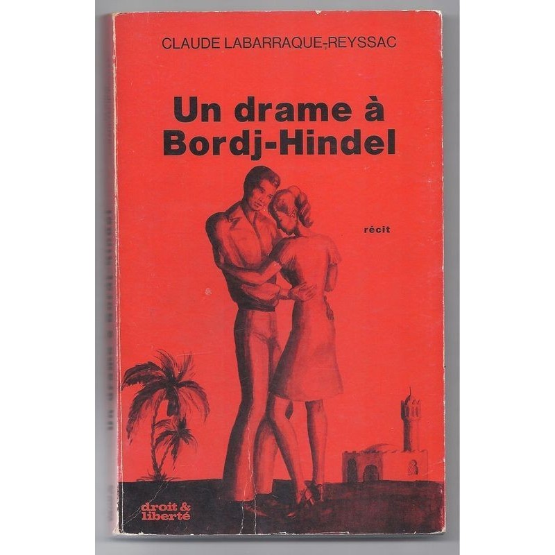 Labarraque-Reyssac Claude  : Un drame à Bordj-Hindel. Envoi de l'auteur.
