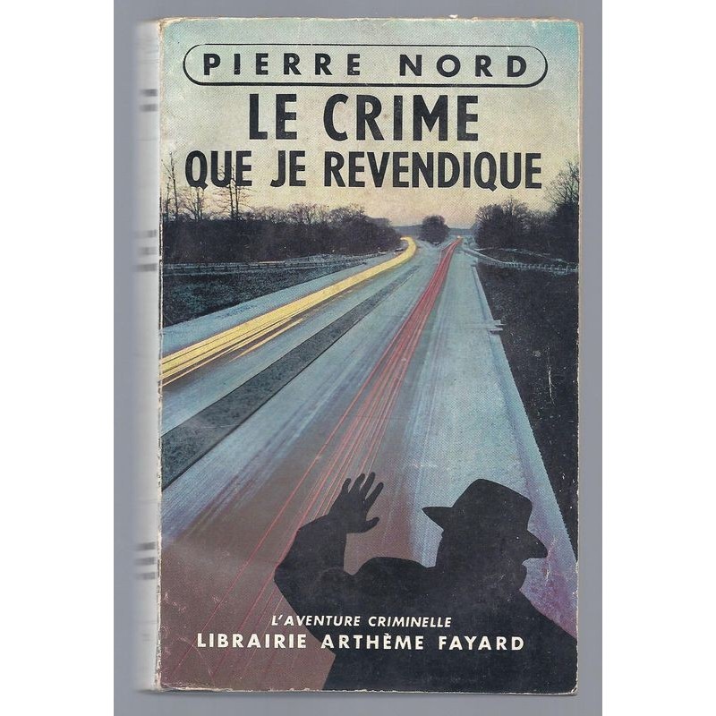 Pierre Nord : Le crime que je revendique