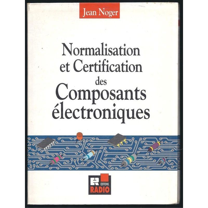 JEAN NOGER : Normalisation et certification des composants électroniques.