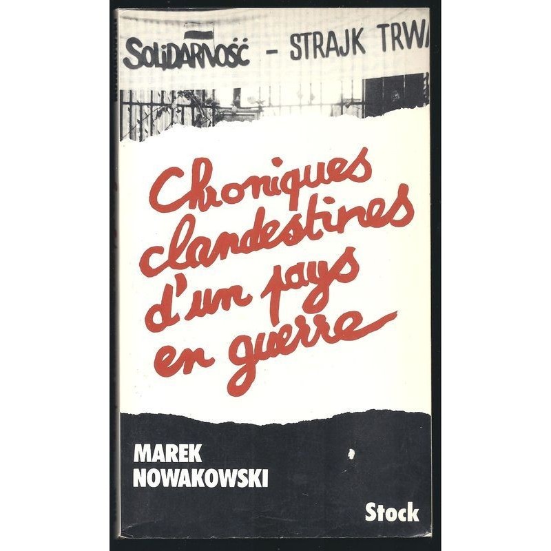 MAREK NOWAKOWSKI : Chroniques clandestines d'un pays en guerre.