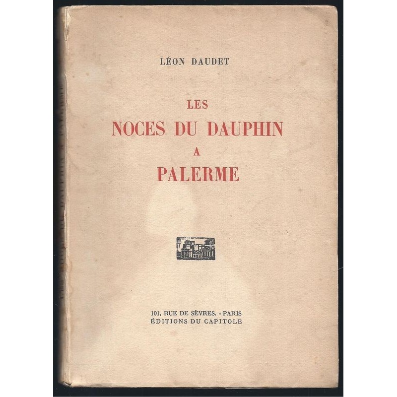 DAUDET Léon : Les Noces du Dauphin à Palerme. Edition originale