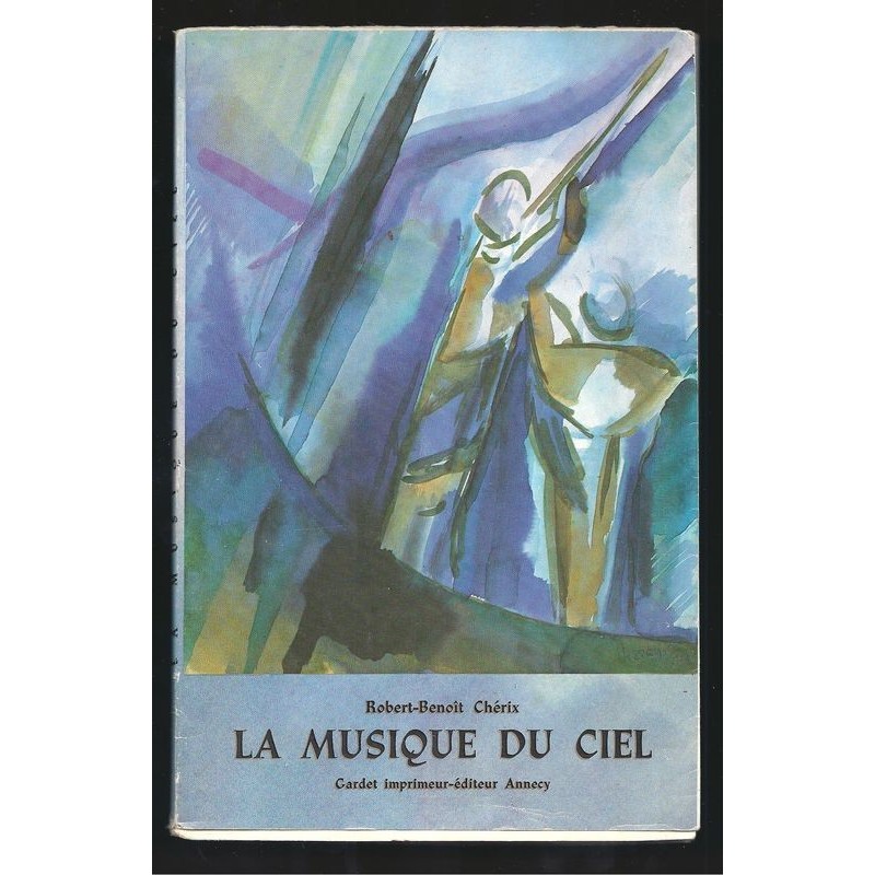 Robert-Benoît Chérix : La musique du ciel. Edition originale. Envoi de l'auteur.