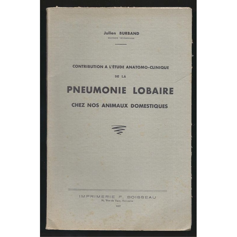 BURBAND J. : Contribution à l'étude anatomo-clinique de la pneumonie lombaire chez nos animaux domestiques.