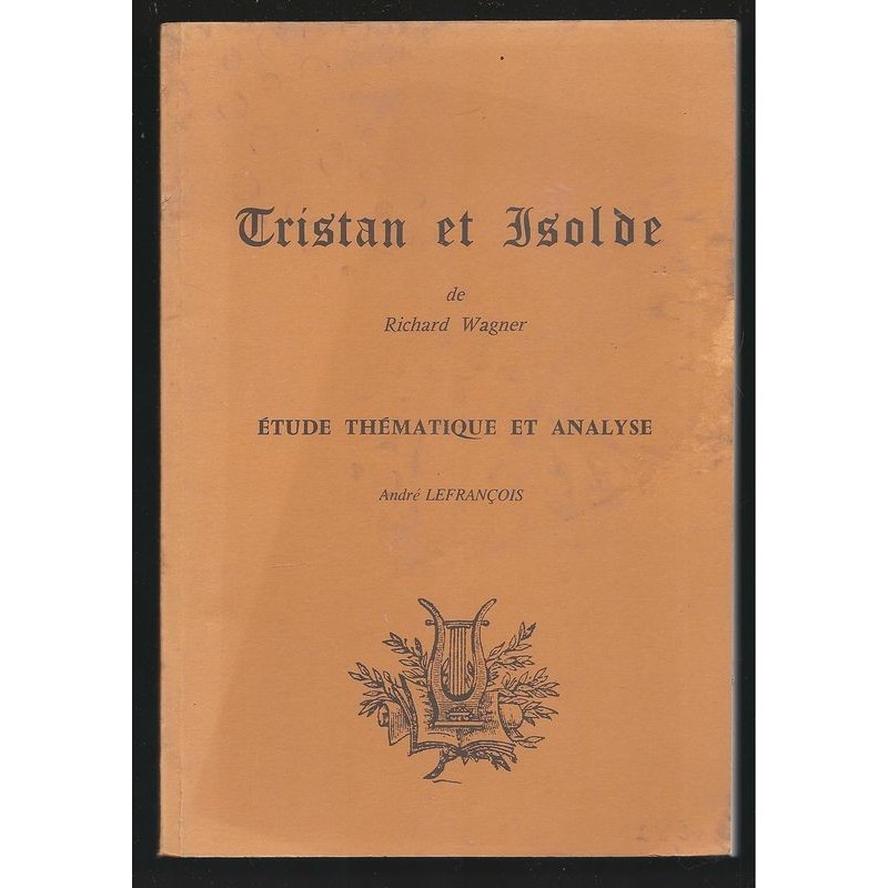 Lefrançois A. : Tristan et Isolde de Richard Wagner. Etude thématique et analyse