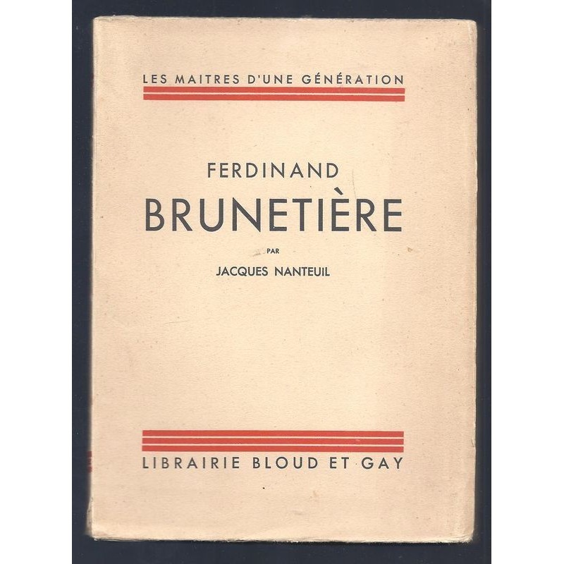 Jacques NANTEUIL           : Ferdinand BRUNETIERE.