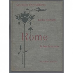 Emile bertaux  : Rome. De l'avènement de Jules II à nos jours.