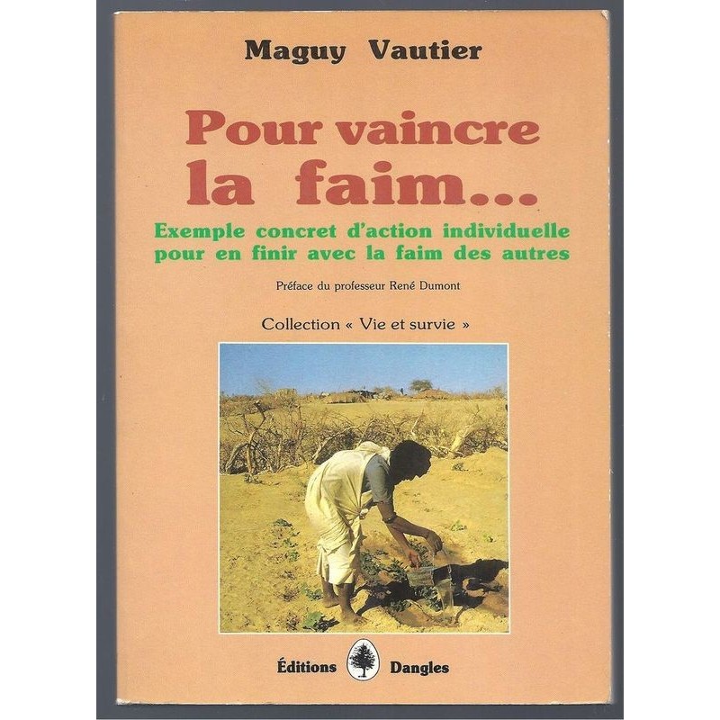 Vautier  Maguy : Pour Vaincre La Faim... Exemple concret d'action individuelle pour en finir avec la faim des autres.