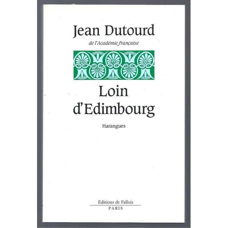 Dutourd Jean : Loin D'Edimbourg. Harangues