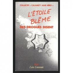 Collectif  "Calamity Jane Héro" : L'Étoile Blême. Des Drogués Disent