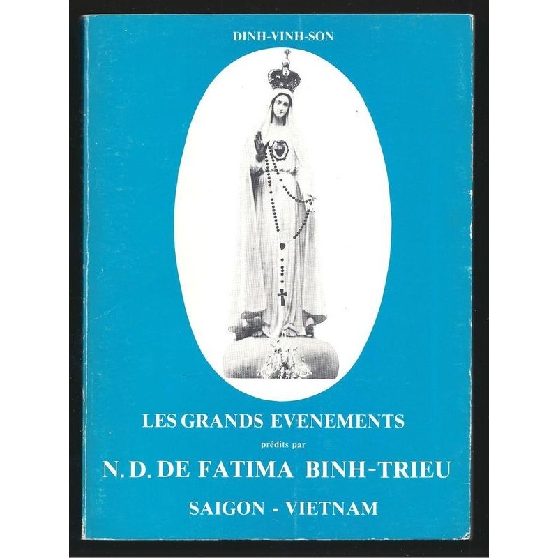 Dinh-Vinh-Son VINCENT-MARIE : Les Grands Événements prédits par Notre Dame de Fatima à Binh-Trieu Saïgon Vietnam