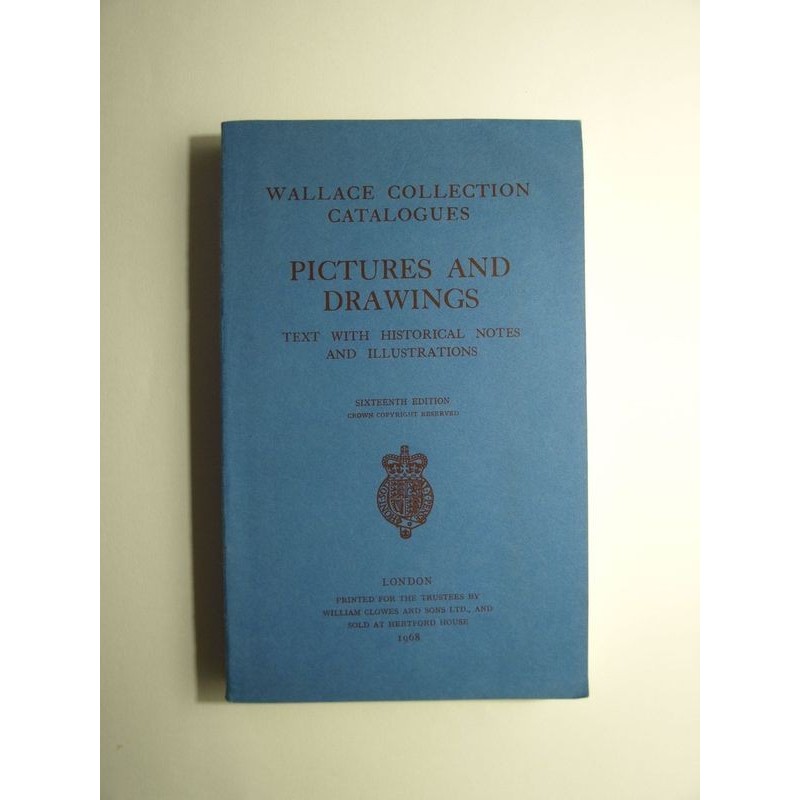 Wallace Collection Catalogue : Pictures and Drawings. Text with historical notes and illustrations.