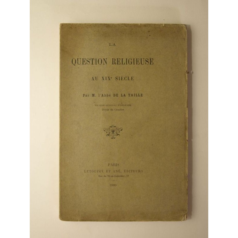 M. l'Abbé de la Taille. : La question religieuse au XIXe siècle.