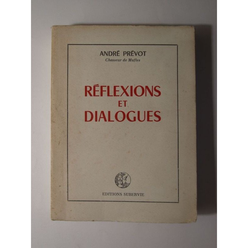 PRÉVOT André : Réflexions et dialogues.