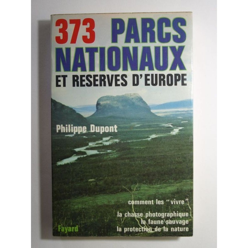 DUPONT Philippe : 373 parcs nationaux et réserves d'Europe. Comment les "vivre".