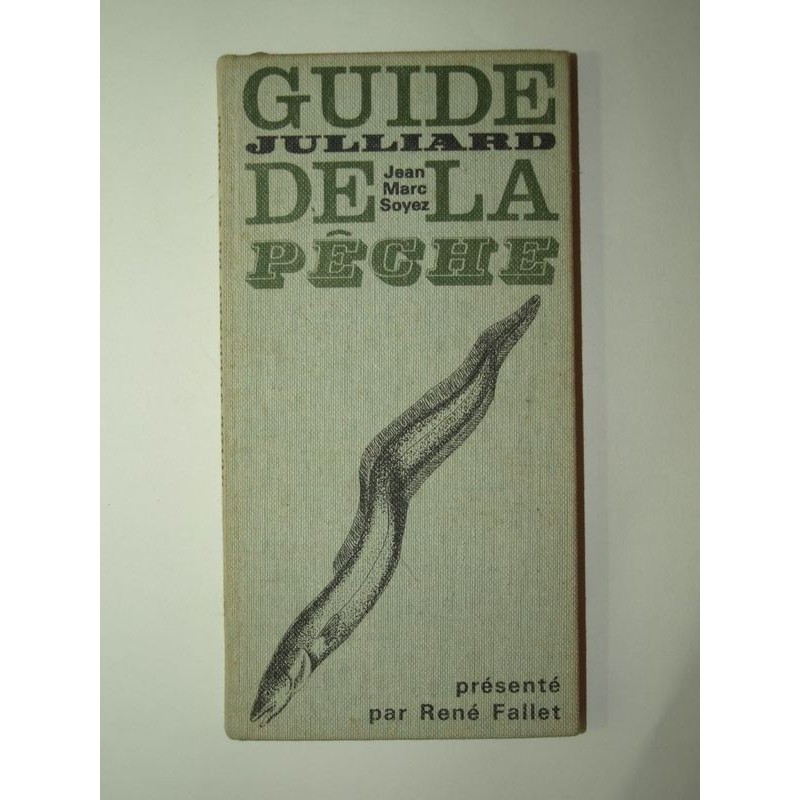 SOYEZ Jean-Marc : Guide de la pêche.