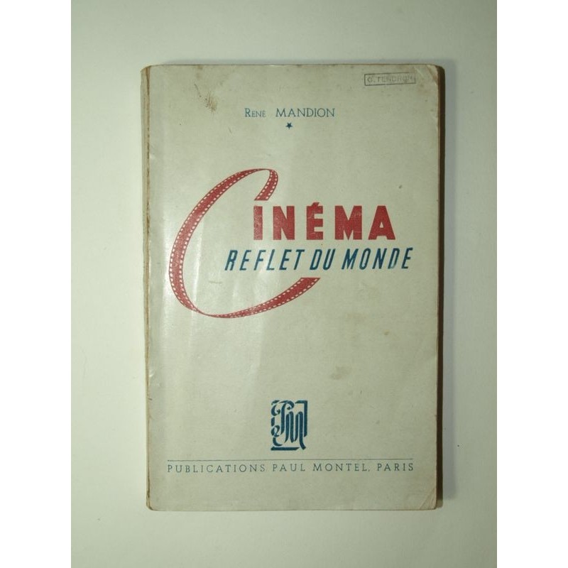 MANDION René : Cinéma reflet du monde. Tableau d'un art nouveau.