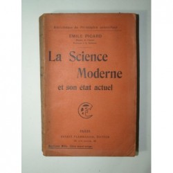 PICARD Émile : La Science Moderne et son état actuel.