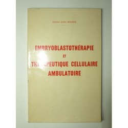 Dr. MAURICE André : Embryoblastothérapie et thérapeutique cellulaire ambulatoire. Envoi de l'auteur.