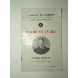 SOUSTELLE Jacques : La vérité sur l'Algérie. Conférence prononcée le 2 mars 1956.