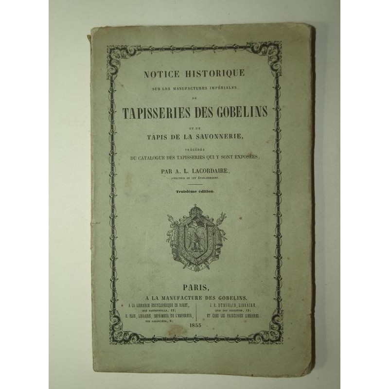 A.L. Lacordaire : Notice historique sur les manufactures impériales de tapisseries des Gobelins et des tapis de la Savon