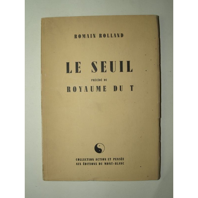 ROLLAND Romain : Le Seuil précédé du Royaume du T.