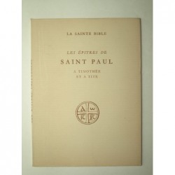 La Sainte Bible : Les épîtres de Saint-Paul. A Timothée et à Tite.