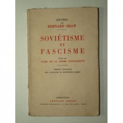 SHAW Bernard : Soviétisme et fascisme. Suite au Guide de la Femme intelligente.