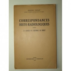 TOULET Jacques : Correspondances Histo-Radiologiques dans le cancer de l'estomac au début.