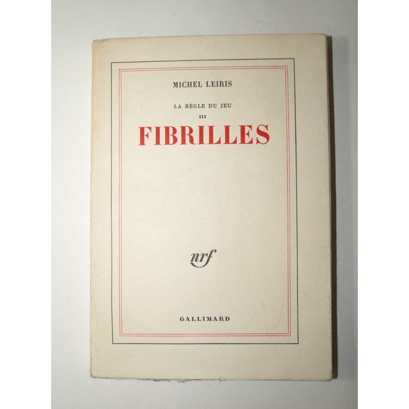 LEIRIS Michel : La règle du jeu. Tome 3 : Fibrilles. Première édition.