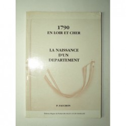 FAUCHON. P : 1790 en Loir-et-Cher. La naissance d'un département.