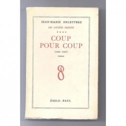 DELETTREZ Jean-Marie : Les Années trente. Tome 4 : Coup pour coup (1936-1937). Envoi de l'auteur.