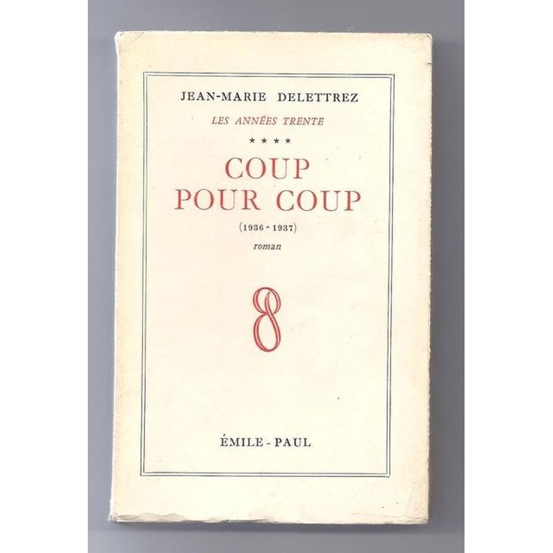 DELETTREZ Jean-Marie : Les Années trente. Tome 4 : Coup pour coup (1936-1937). Envoi de l'auteur.