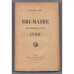 NOEL Edouard : Brumaire. Scènes historiques de l'an VIII. 1799.