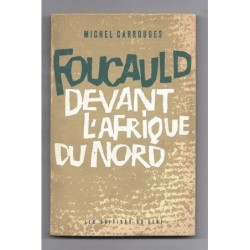 CARROUGES Michel : Foucauld devant l'Afrique du Nord. Essai critique.