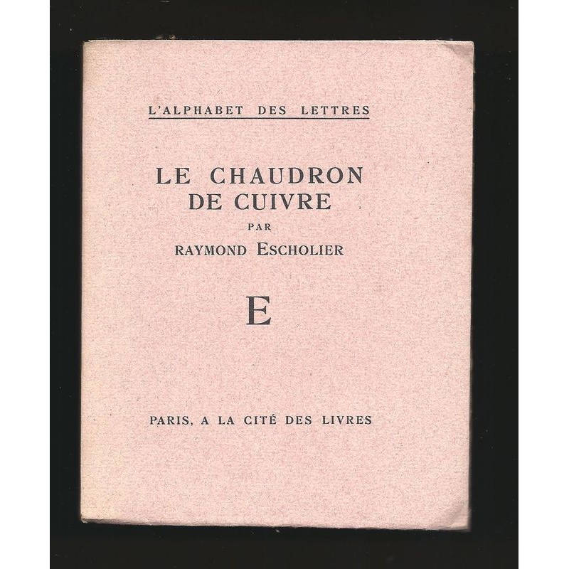 ESCHOLIER Raymond : Le chaudron de cuivre. Edition originale.
