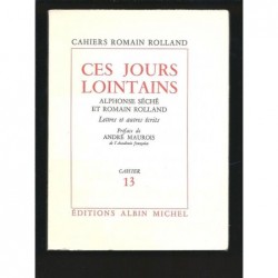 ROLLAND Romain : Ces jours lointains. Alphonse Seché et Romain Rolland.Lettres et autres écrits.