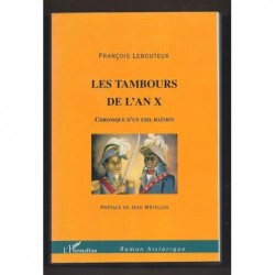 LEBOUTEUX François : Les Tambours de l'an X. Chronique d'un exil haïtien.