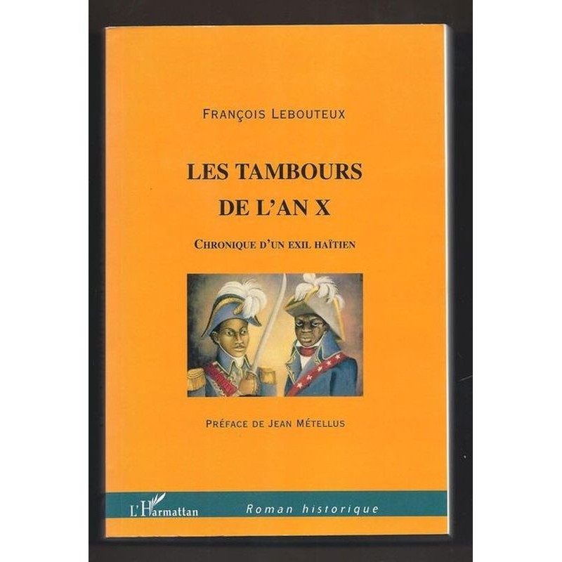 LEBOUTEUX François : Les Tambours de l'an X. Chronique d'un exil haïtien.