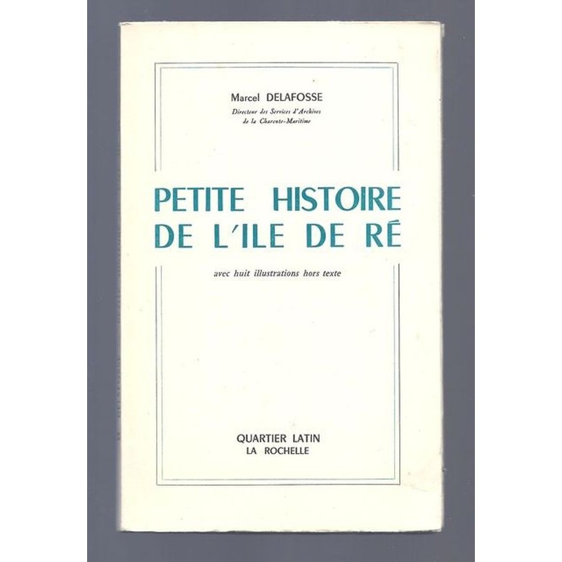 DELAFOSSE Marcel : Petite histoire de l'Ile de Ré.