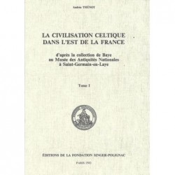 THENOT André : La civilisation celtique dans l'Est de la France. Tomes 1 et 2. Complet.