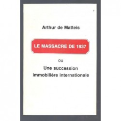 matteis arthur de  : Le Massacre de 1937 ou une succession immobilière internationale