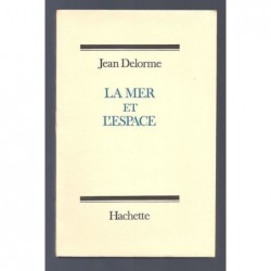 DELORME Jean : La Mer et l'Espace. Edition originale. Envoi de l'auteur.