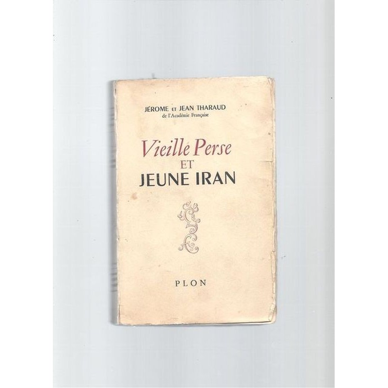 THARAUD Jérome et Jean : Vieille Perse et Jeune Iran. Edition originale. Envoi des auteurs.