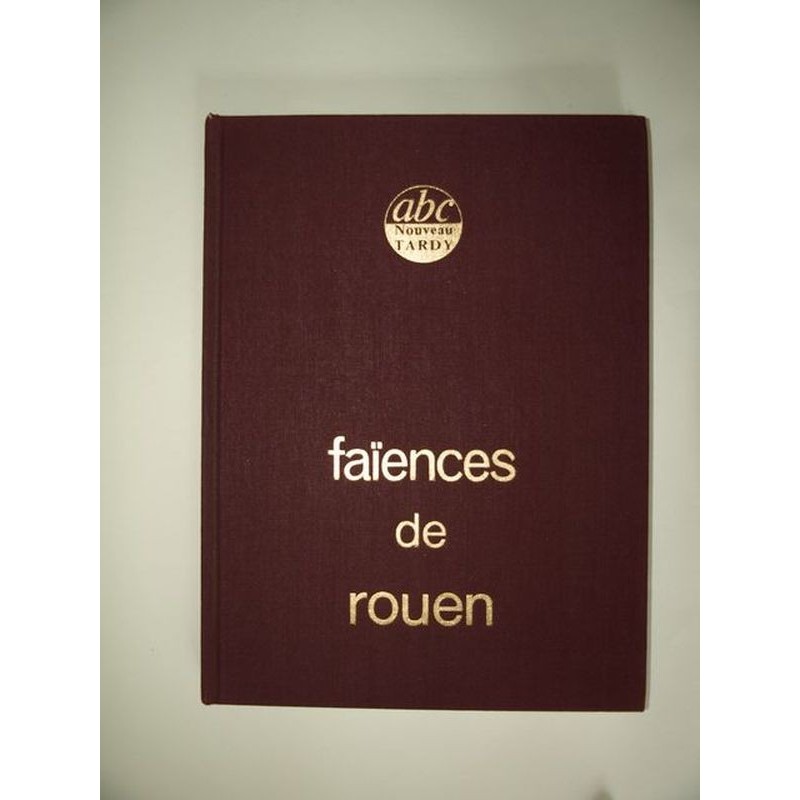 Collectif : Faïences de Rouen. Le nouveau Tardy