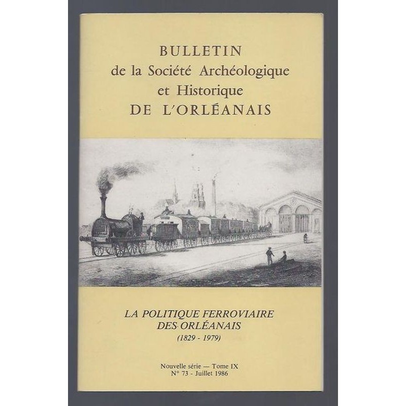 COLLECTIF : La politique ferroviaire des Orléanais (1829-1979)