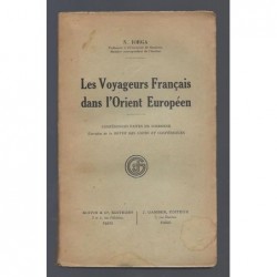 IORGA Nicolae : Les Voyageurs français dans l'Orient européen.