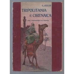 GHISLERI Arcangelo : Tripolitania e Cirenaica dal Mediterraneo al Sahara.