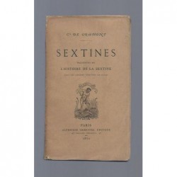 Comte de GRAMONT : Sextines précédées de l'Histoire de la Sextine dans les langues dérivées du latin.