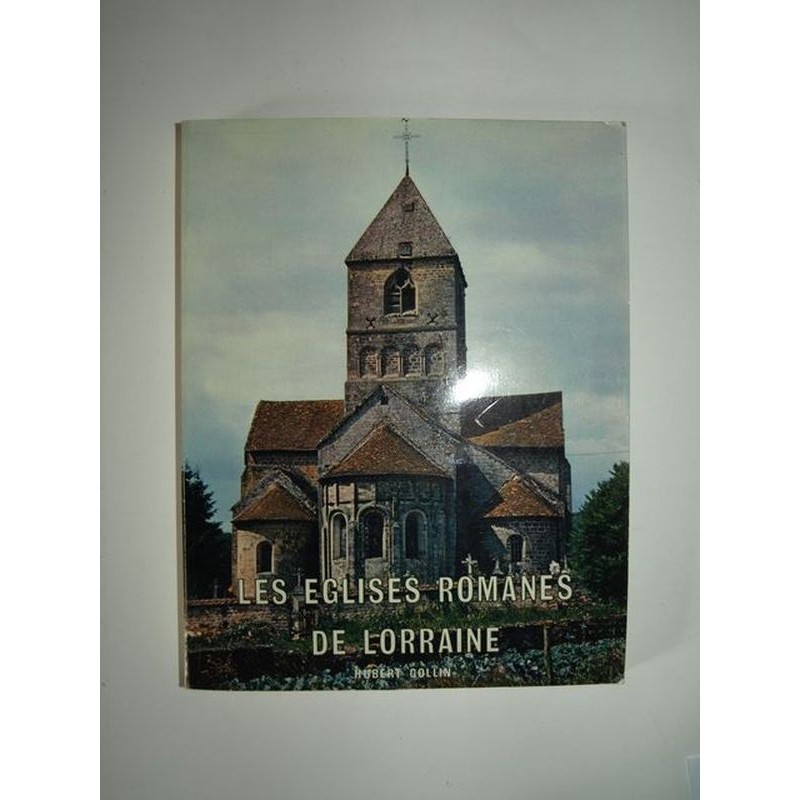 COLLIN Hubert : Les Églises romanes de Lorraine.
