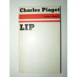 PIAGET Charles : LIP. Charles Piaget et les LIP racontent.